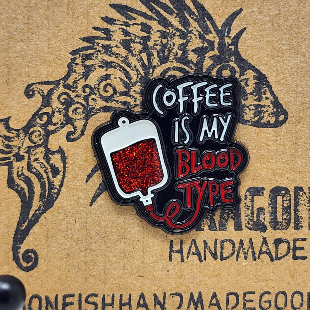 Coffee is my blood type pin