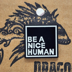 Be a Nice Human Pin