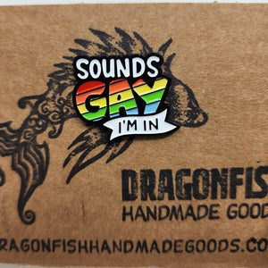 "Sounds Gay, I'm in!" pin
